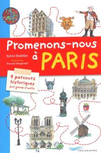 Promenons-nous à Paris : 9 parcours historiques pour grands et petits