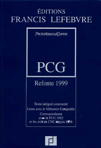 Plan comptable général : refonte 1999 : texte intégral commenté, liens avec le Mémento comptable, correspondance avec le PCG 1982 et les avis du CNC depuis 1986