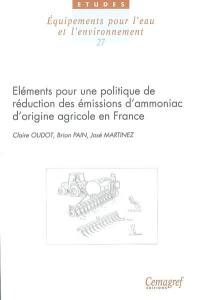 Eléments pour une politique de réduction des émissions d'ammoniac d'origine agricole en France. Elements for devising a policy for abating agricultural ammonia emissions in France