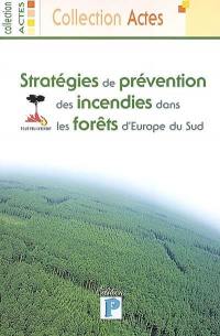 Stratégies de prévention des incendies dans les forêts d'Europe de Sud : Bordeaux, 31 janvier, 1er et 2 février 2002