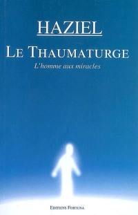 Le thaumaturge : l'homme aux miracles