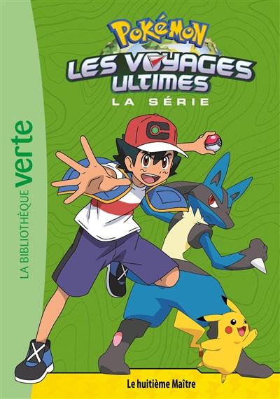 Pokémon : la série Les voyages ultimes. Vol. 23. Le huitième maître