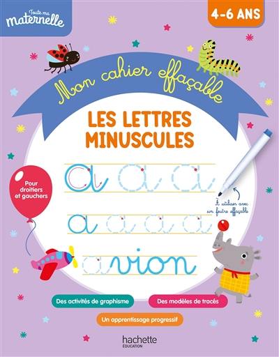 Les lettres minuscules : mon cahier effaçable : 4-6 ans