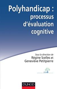 Polyhandicap : processus d'évaluation cognitive