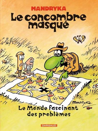 Le Concombre masqué. Le monde fascinant des problèmes