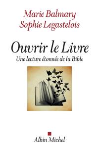 Ouvrir le livre : une lecture étonnée de la Bible