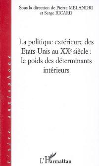 La politique extérieure des Etats-Unis au XXe siècle : le poids des déterminants intérieurs