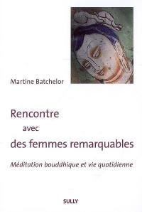 Rencontre avec des femmes remarquables : méditation bouddhique et vie quotidienne