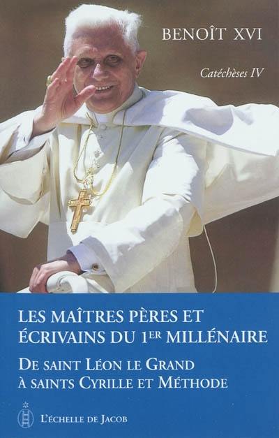 Catéchèses. Vol. 4. Les maîtres, Pères et écrivains du 1er millénaire : de saint Léon le Grand à saints Cyrille et Méthode