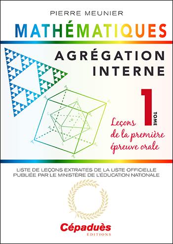 Agrégation interne de mathématiques. Vol. 1. Leçons de la première épreuve orale