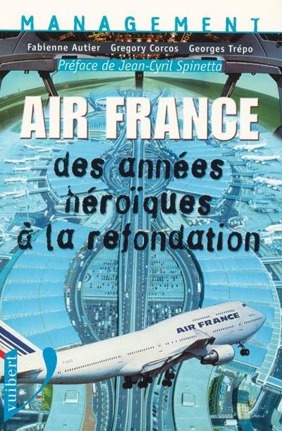 Air France : des années héroïques à la refondation