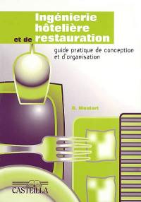 Ingénierie hôtelière et de restauration : guide pratique de conception et d'organisation