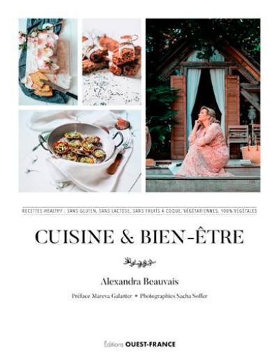 Cuisine & bien-être : recettes healthy : sans gluten, sans lactose, sans fruits à coque, végétariennes, 100 % végétales