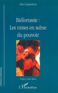 Biélorussie : les mises en scène du pouvoir