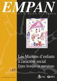 Empan, n° 85. Les maisons d'enfants à caractère social : entre histoire et mutations