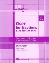 Oser les fractions dans tous les sens, 5-12 ans : guide méthodologique et documents reproductibles