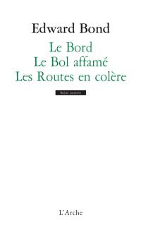 Le bord. Le bol affamé. Les routes en colère