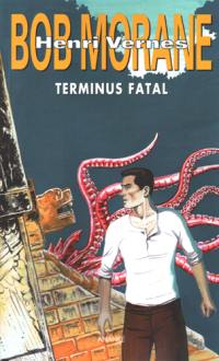 Bob Morane. Vol. 267. Terminus fatal