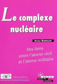 Le complexe nucléaire : des liens entre l'atome civil et l'atome militaire