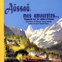 Aüssaü, mas amouretes... : regards sur la vallée d'Ossau