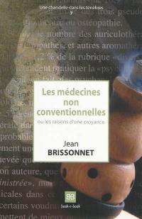 Les médecines non conventionnelles ou Les raisons d'une croyance