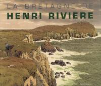 La Bretagne de Henri Rivière