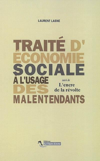 Traité d'économie sociale à l'usage des malentendants. L'encre de la révolte