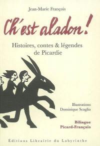 O dit à msure... ch'est aladon ! : histoire, contes & légendes de Picardie