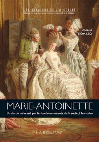 Marie-Antoinette : un destin malmené par les bouleversements de la société française