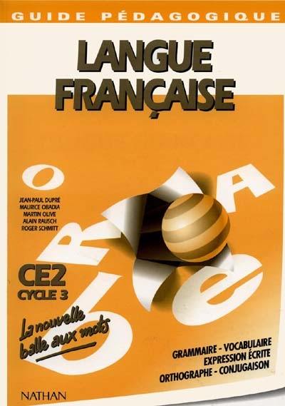 Langue française : CE2, cycle 3 : guide pédagogique