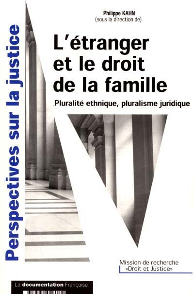 L'étranger et la famille : pluralité ethnique, pluralisme juridique