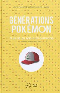 Générations Pokémon : plus de 20 ans d'évolutions : création, univers, décryptage