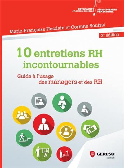 10 entretiens RH incontournables : guide à l'usage des managers et des RH