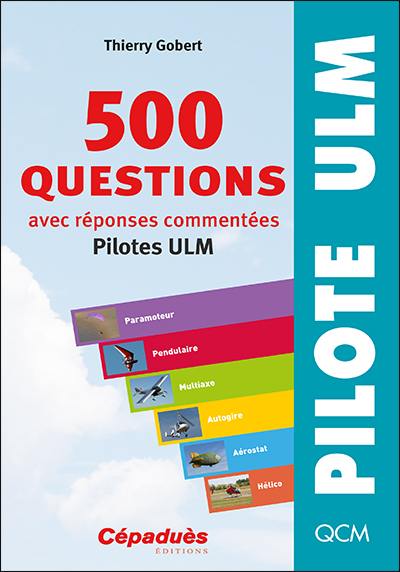 500 questions avec réponses commentées : pilotes ULM