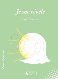 Je me révèle : regard sur soi