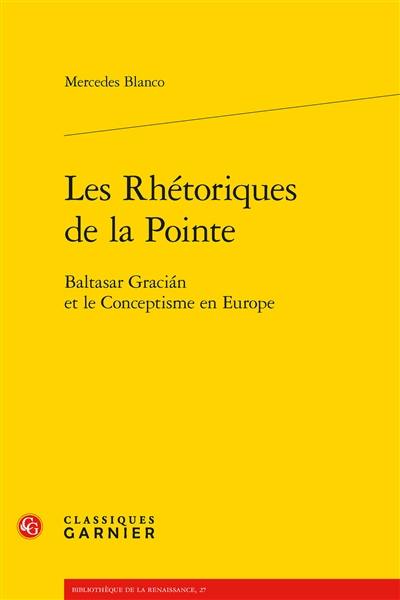 Les rhétoriques de la pointe : Baltasar Gracian et le conceptisme en Europe