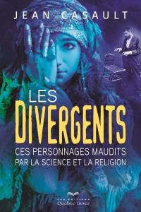 Les divergents : ces personnages maudits par la science et la religion