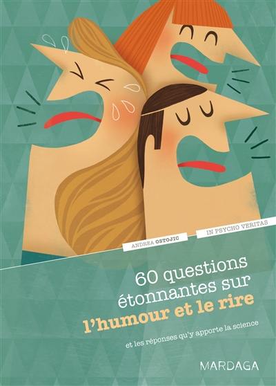 60 questions étonnantes sur l'humour et le rire : et les réponses qu'y apporte la science