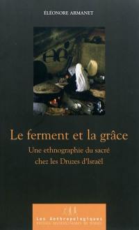 Le ferment et la grâce : une ethnographie du sacré chez les Druzes d'Israël