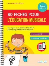 80 fiches pour l'éducation musicale, cycles 1, 2 et 3 : des séquences complètes et détaillées pour enseigner l'éducation musicale : 54 fiches matériel, 26 fiches pour l'enseignant