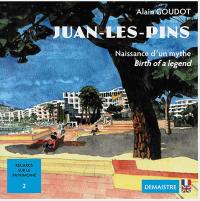 Juan-les-Pins : naissance d'un mythe. Juan-les-Pins : birth of a legend