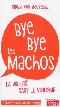 Bye bye les machos : la virilité sans le virilisme