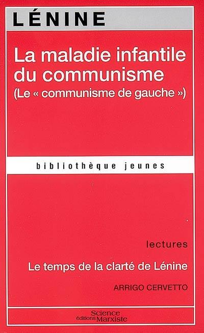 La maladie infantile du communisme : le communisme de gauche. Le temps de la clarté de Lénine