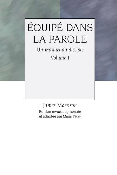 Equipé dans la parole : un manuel du disciple. Vol. 1