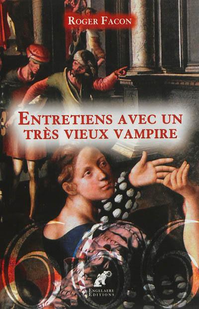 Entretiens avec un très vieux vampire