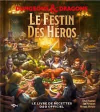 Le festin des héros : Dungeons & dragons : le livre de recettes D&D officiel