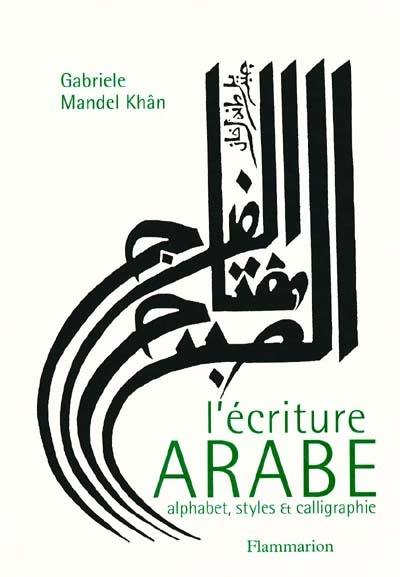 L'écriture arabe : alphabet, styles et calligraphie