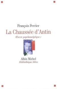 La Chaussée d'Antin : oeuvre psychanalytique. Vol. 1