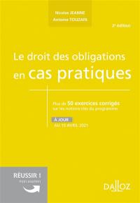 Le droit des obligations en cas pratiques : plus de 50 exercices corrigés sur les notions clés du programme