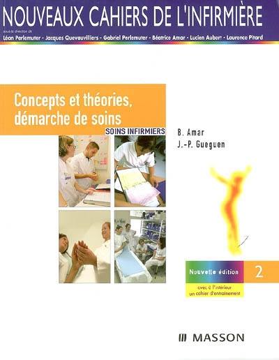 Soins infirmiers. Vol. 1. Concepts et théories, démarche de soins